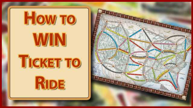 How to Win Ticket to Ride - The Ultimate Guide | Expert Tips and Strategies